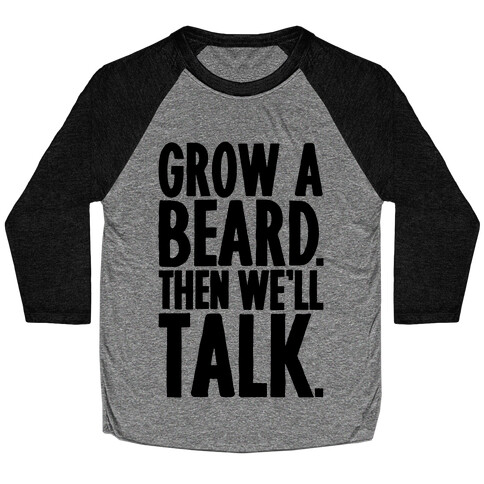 Grow A Beard Then We'll Talk Baseball Tee