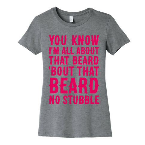 You Know I'm All About That Beard Womens T-Shirt