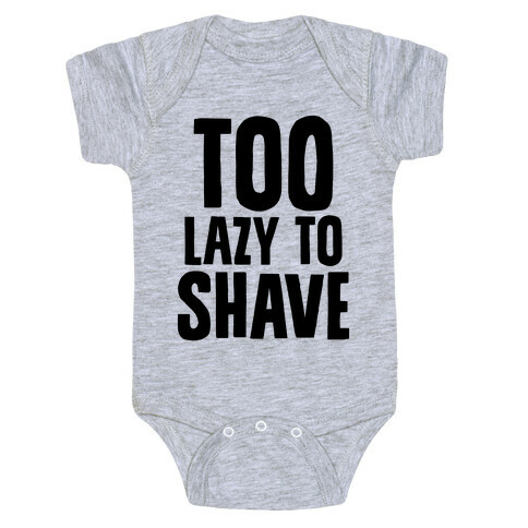 Too Lazy To Shave Baby One-Piece