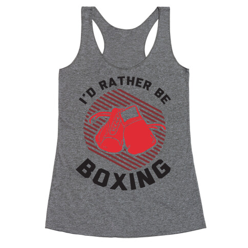 I'd Rather Be Boxing Racerback Tank Top