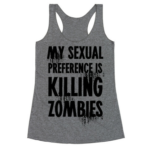 My Sexual Preference Is Killing Zombies Racerback Tank Top
