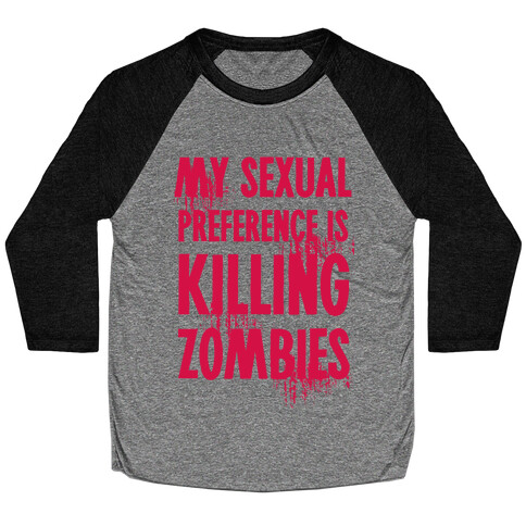 My Sexual Preference Is Killing Zombies Baseball Tee