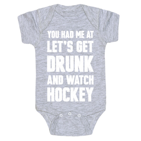 You Had Me At Let's Get Drunk And Watch Hockey Baby One-Piece