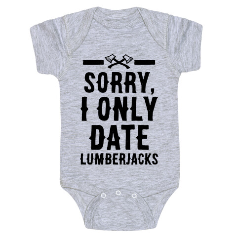 Sorry, I Only Date Lumberjacks Baby One-Piece