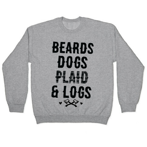 Beards Dogs Plaid and Logs Pullover