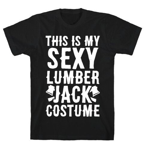 This is My Sexy Lumberjack Costume T-Shirt