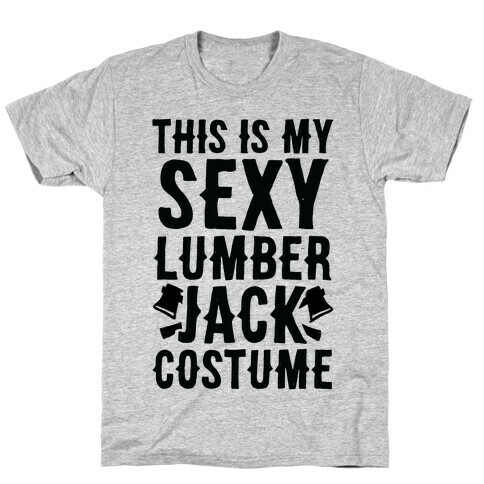 This is My Sexy Lumberjack Costume T-Shirt