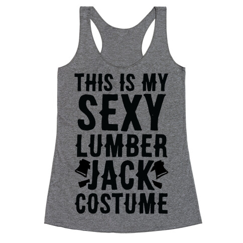 This is My Sexy Lumberjack Costume Racerback Tank Top