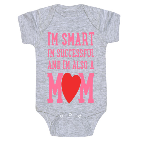 I'm Smart, I'm Successful and I'm Also a Mom! Baby One-Piece
