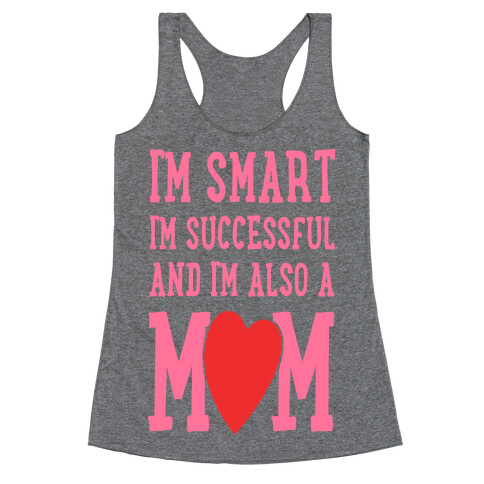 I'm Smart, I'm Successful and I'm Also a Mom! Racerback Tank Top