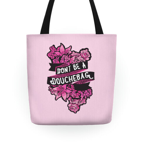 Don't Be A Douchebag Tote