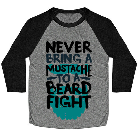 Never Bring a Mustache to a Beard Fight Baseball Tee