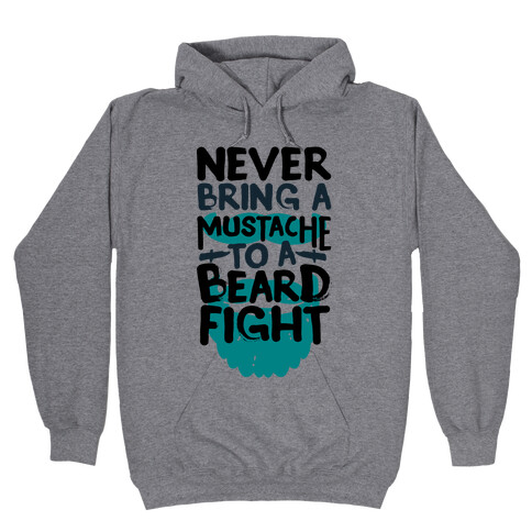 Never Bring a Mustache to a Beard Fight Hooded Sweatshirt