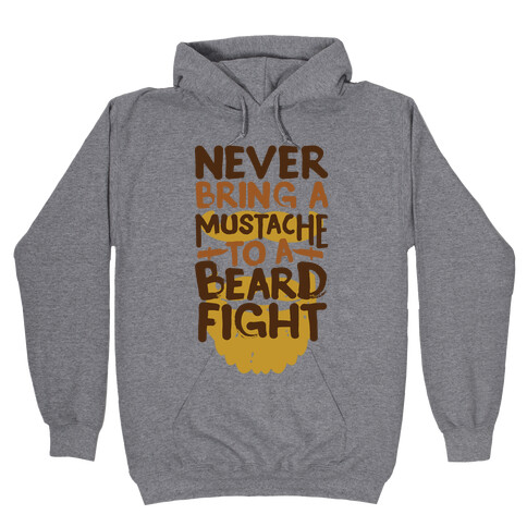 Never Bring a Mustache to a Beard Fight Hooded Sweatshirt