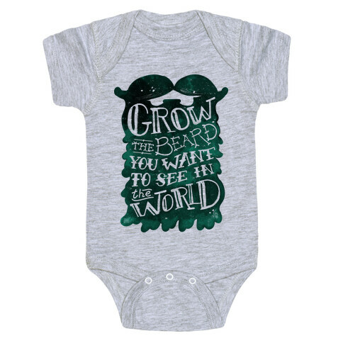 Grow the Beard You Want to See in the World Baby One-Piece