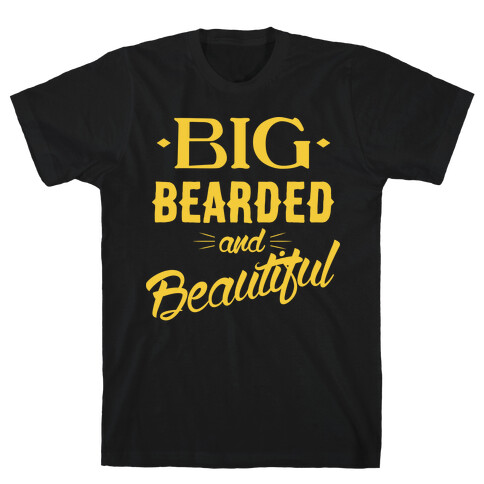 Big, Bearded and Beautiful T-Shirt