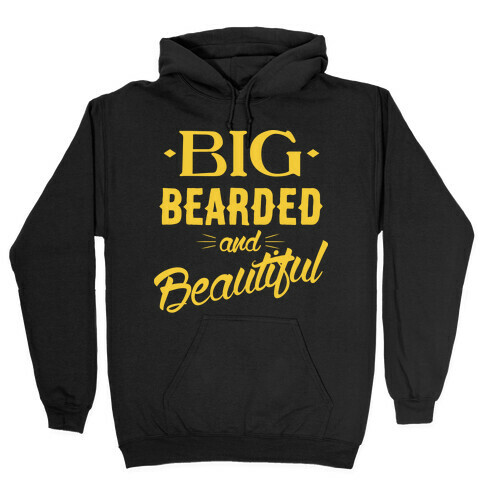 Big, Bearded and Beautiful Hooded Sweatshirt