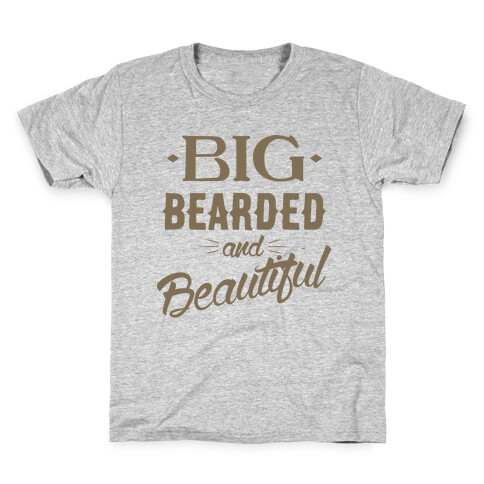 Big, Bearded and Beautiful Kids T-Shirt