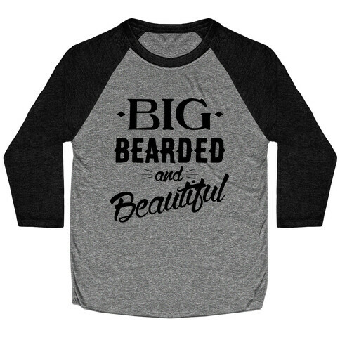 Big, Bearded and Beautiful Baseball Tee