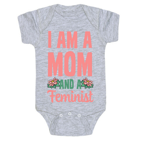 I'm a Mom and a Feminist! Baby One-Piece