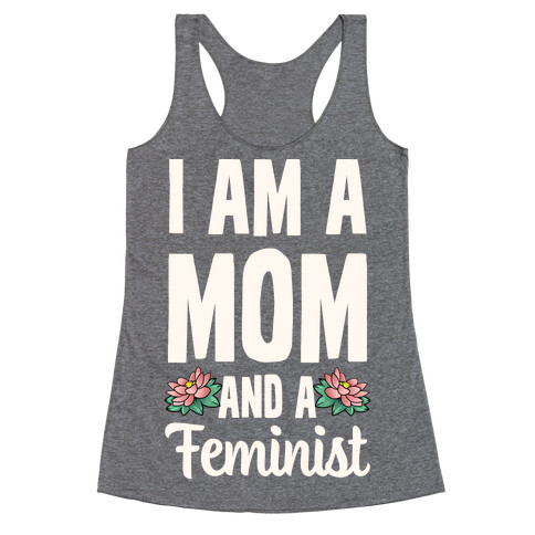 I'm a Mom and a Feminist! Racerback Tank Top