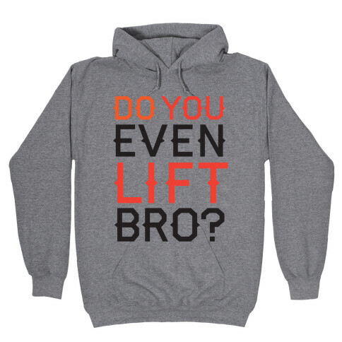Do you even lift? Hooded Sweatshirt