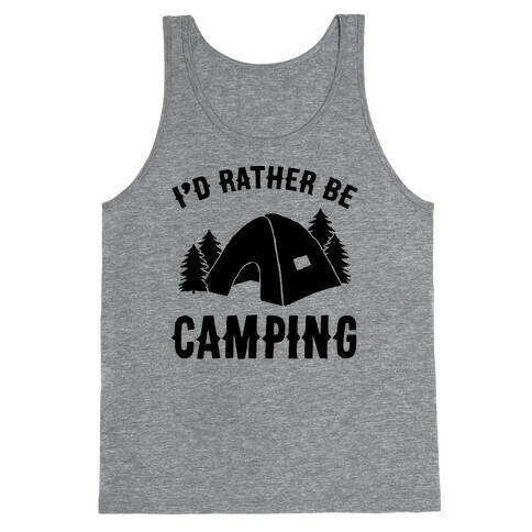 I'd Rather Be Camping Tank Top
