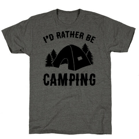 I'd Rather Be Camping T-Shirt