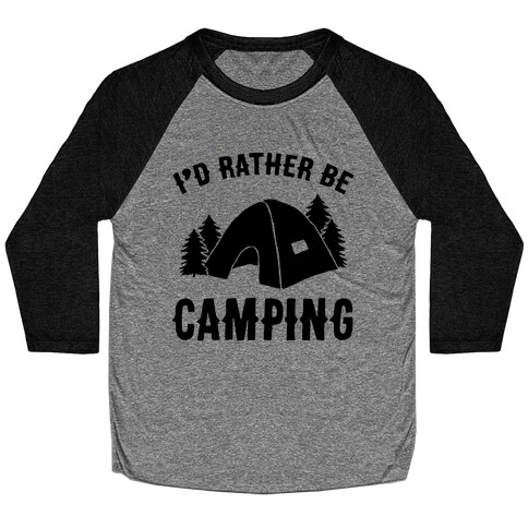 I'd Rather Be Camping Baseball Tee
