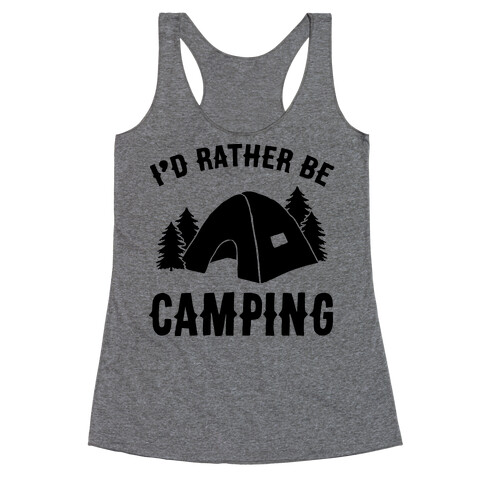 I'd Rather Be Camping Racerback Tank Top