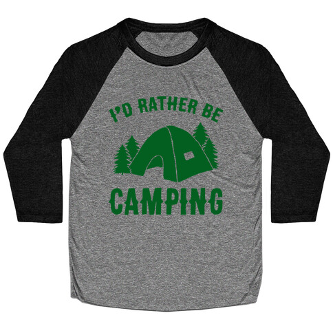 I'd Rather Be Camping Baseball Tee