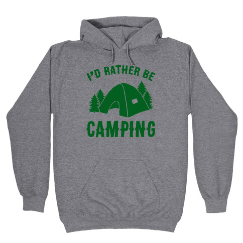 I'd Rather Be Camping Hooded Sweatshirt
