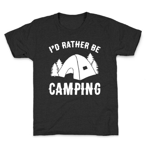 I'd Rather Be Camping Kids T-Shirt