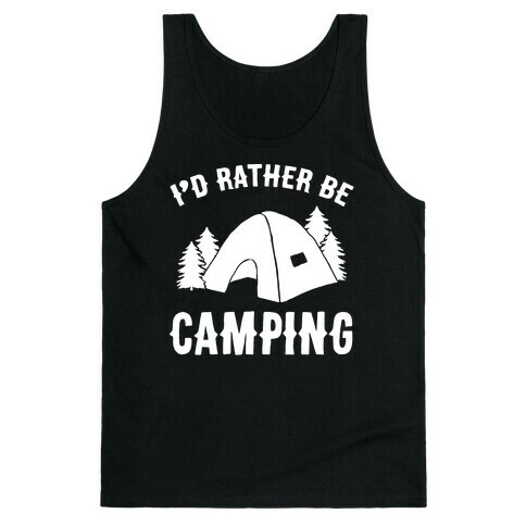 I'd Rather Be Camping Tank Top