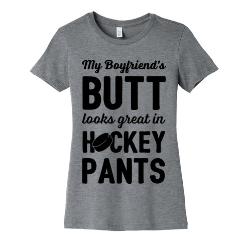 My Boyfriend's Butt Looks Great In Hockey Pants Womens T-Shirt