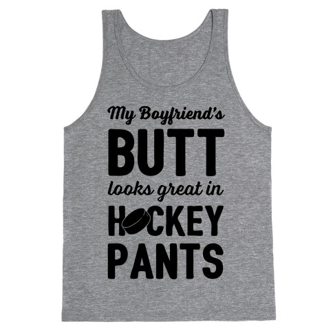 My Boyfriend's Butt Looks Great In Hockey Pants Tank Top