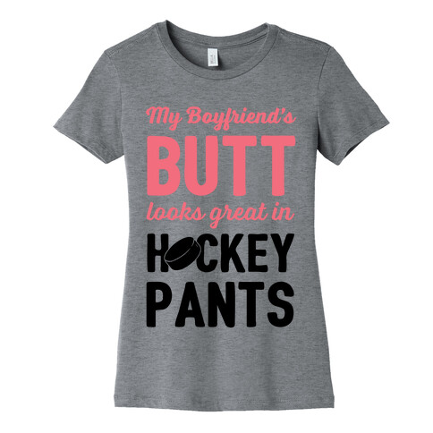 My Boyfriend's Butt Looks Great In Hockey Pants Womens T-Shirt