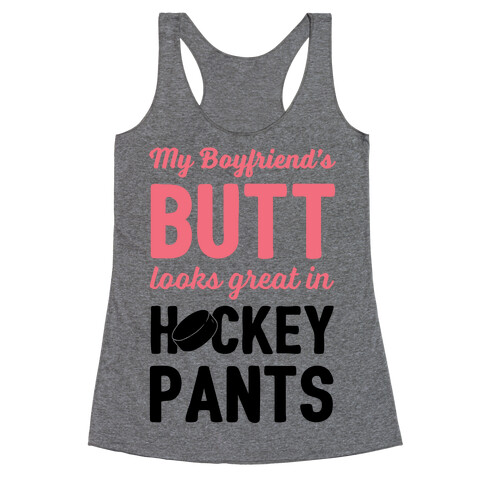 My Boyfriend's Butt Looks Great In Hockey Pants Racerback Tank Top