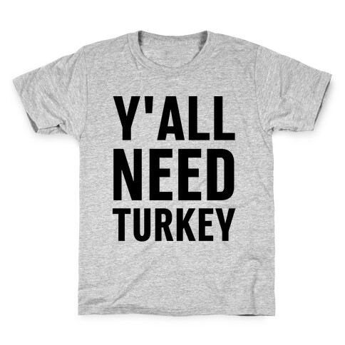 Y'all Need Turkey Kids T-Shirt