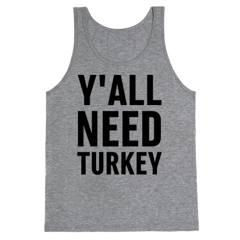 Y'all Need Turkey Tank Top