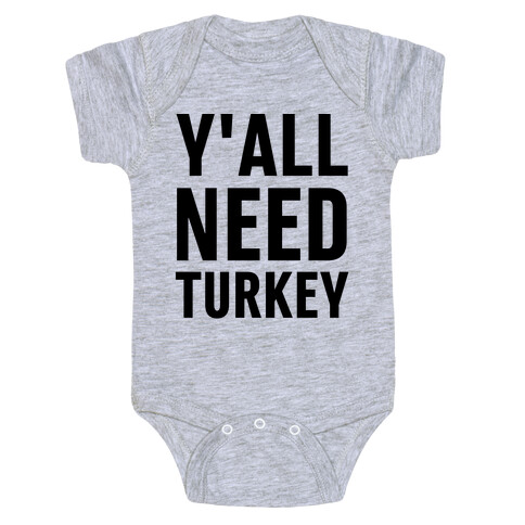 Y'all Need Turkey Baby One-Piece