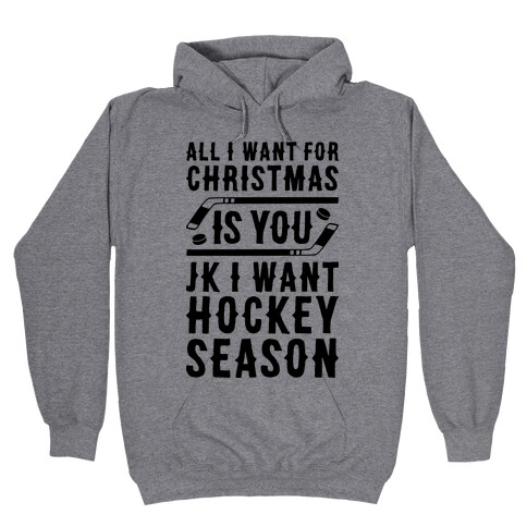 All I Want For Christmas Is Hockey Season Hooded Sweatshirt
