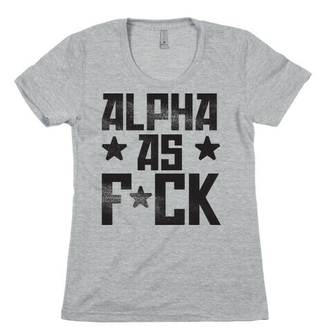 Alpha as F*ck Womens T-Shirt