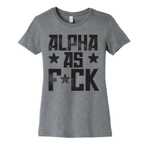 Alpha as F*ck Womens T-Shirt