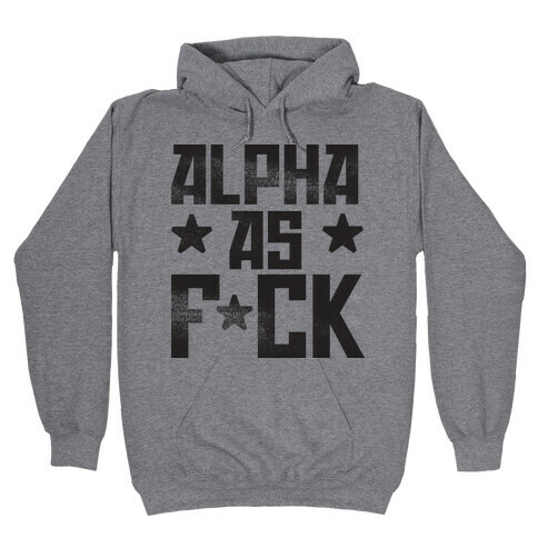 Alpha as F*ck Hooded Sweatshirt