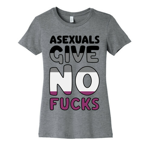 Asexuals Give No F***s Womens T-Shirt