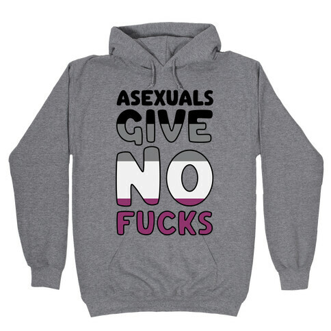 Asexuals Give No F***s Hooded Sweatshirt