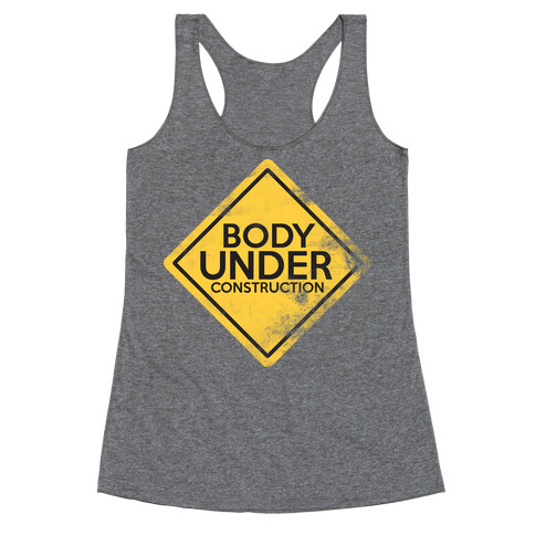 Body Under Construction Racerback Tank Top