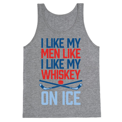I Like My Men Like I Like My Whiskey, On Ice Tank Top