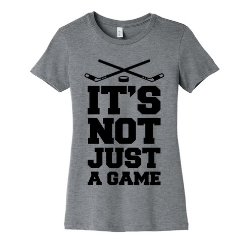 It's Not Just A Game Womens T-Shirt
